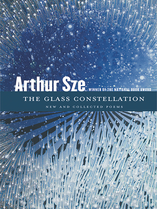 Title details for The Glass Constellation by Arthur Sze - Available